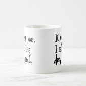 それは私でした。 私は犬を放ちました。 コーヒー・マグ コーヒーマグカップ (中央)