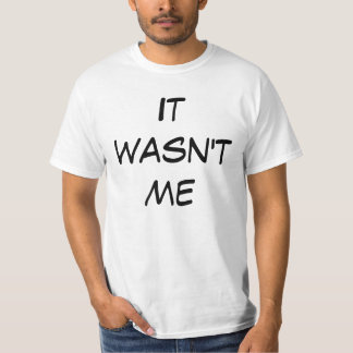 それは私ではなかったです。 Tシャツ