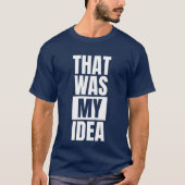 それは私のアイディアだった – おもしろい白い嘘のパーティー Tシャツ (正面)
