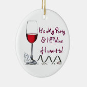 それは私のパーティーです及び私がにほしければ私はワインを飲みます! セラミックオーナメント (右)