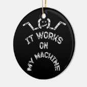 それは私のマシンで動作する – ITおもしろいプロフェッショナル セラミックオーナメント (左)