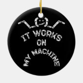 それは私のマシンで動作する – ITおもしろいプロフェッショナル セラミックオーナメント (裏面)
