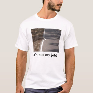 "それは私の仕事ではないです! "Tシャツ Tシャツ