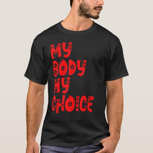 それは私の体私の選択の女性であるべきである Tシャツ (正面)