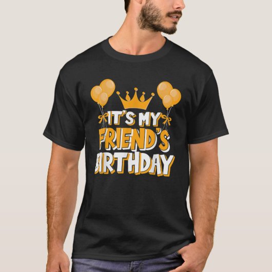 それは私の友人の誕生祝い家族の試合だ Tシャツ (正面)