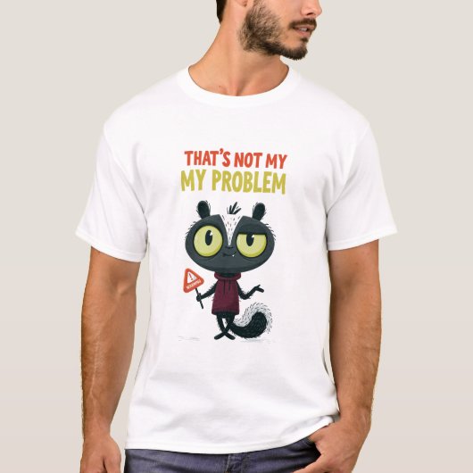 それは私の問題ではない 面白いスカンク 職場ユーモア ギフト Tシャツ (正面)