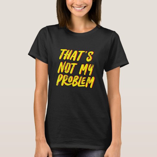 それは私の問題ではない Tシャツ (正面)