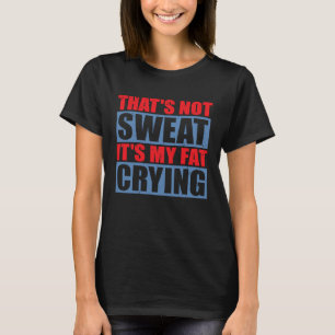 それは私の太った泣き叫び Tシャツ