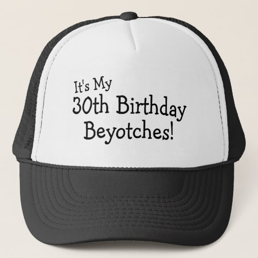 それは私の第30誕生日Beyotchesです キャップ (正面)