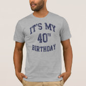 それは私の第40誕生日のTシャツです Tシャツ (正面)