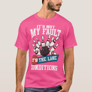 それは私の障害レーンの条件おもしろいボーリングTeではない Tシャツ