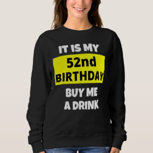 それは私の52誕生日私の飲み買物の幸せB日 スウェットシャツ