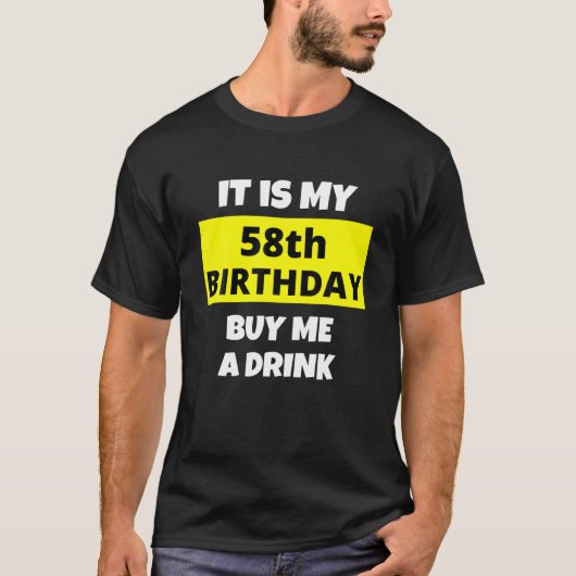 それは私の58誕生日、私買は飲み物、幸せなB-Da Tシャツ (正面)
