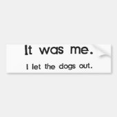 それは私、私放ちました犬をでした バンパーステッカー (正面)