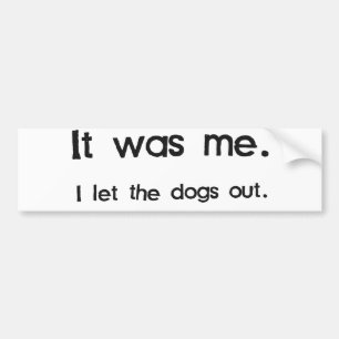 それは私、私放ちました犬をでした バンパーステッカー
