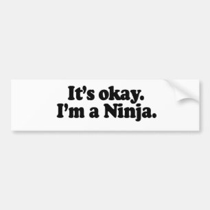 それは良いです、私ですA NINJA. バンパーステッカー