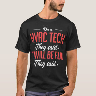 それは言ったおもしろいであることを彼らが言ったHVACの技術があって下さ Tシャツ