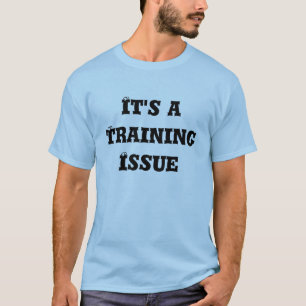 それは訓練問題です Tシャツ