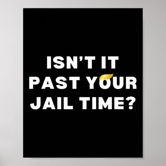 それは過去あなたの刑期おもしろいアンチトランプ2024プリソ ポスター (正面)