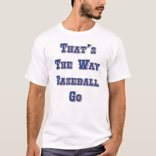 それは野球によってが行く方法です Tシャツ