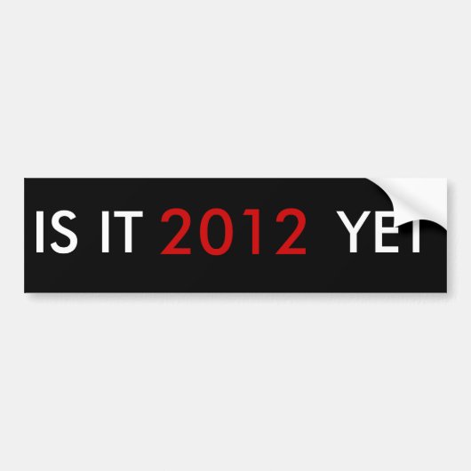 それは2012年、けれどもあります バンパーステッカー (正面)