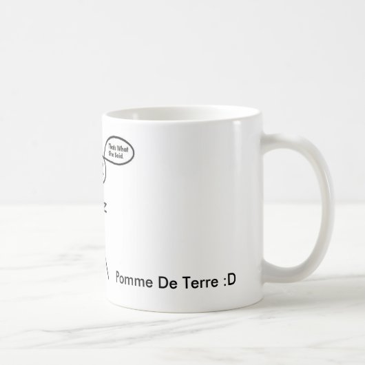それは、Pomme De Terre彼女が言ったことです: D コーヒーマグカップ (右)