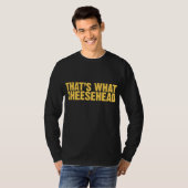 それはCheesehead何です Tシャツ (正面フル)