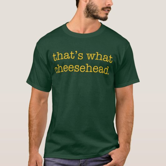 それはCheesehead何です Tシャツ (正面)