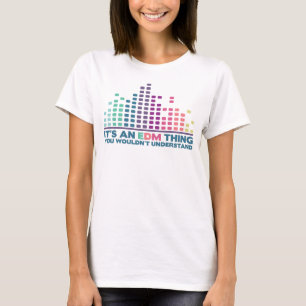それはEDMの事、理解しませんです Tシャツ