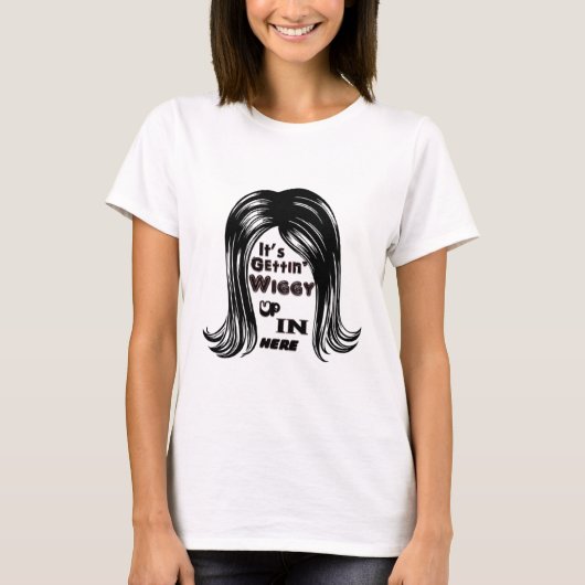 それはGetting Wiggyここにです Tシャツ (正面)