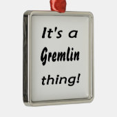 それはgremlinの事です! メタルオーナメント (右)