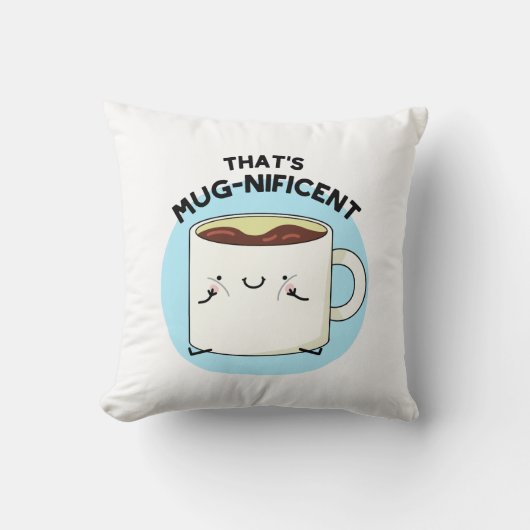 それはMugnificent おもしろい Coffee Mug Punだ クッション (正面)
