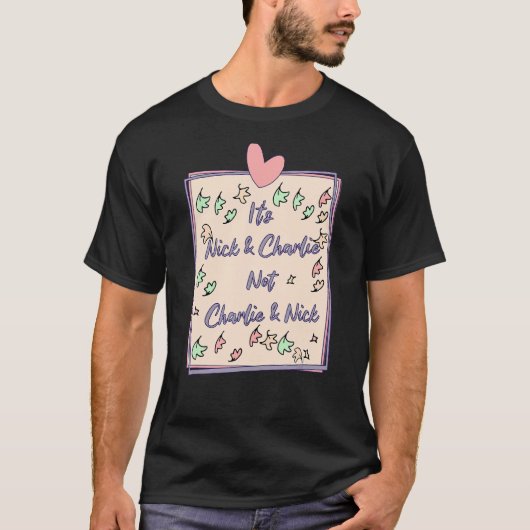 それはNickとCharlieではなくNickだ Tシャツ (正面)