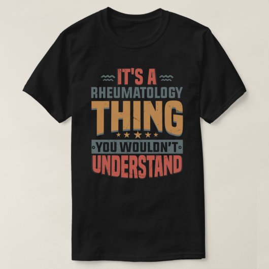それはRheumatology Thing You Would&x27;t Understan Tシャツ (デザイン正面)