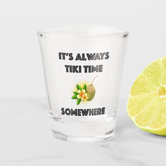 それはTikiの時間どこかにTikiのパーティー常にです ショットグラス (正面)
