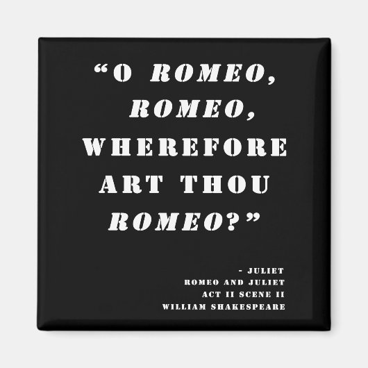 「それゆえ、あなたはロミオだ」 – ロミオとジュリエット マグネット (正面)