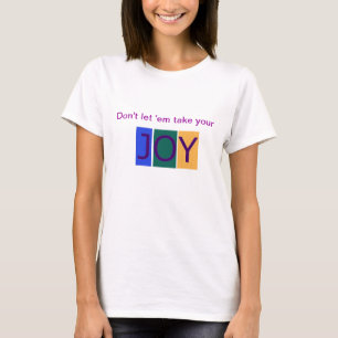 それらがあなたの喜びの女性のTシャツを取らないために注意しないで下さ Tシャツ