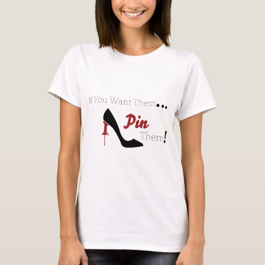 それらがほしいと思えば、Pinそれら! Tシャツ (正面)