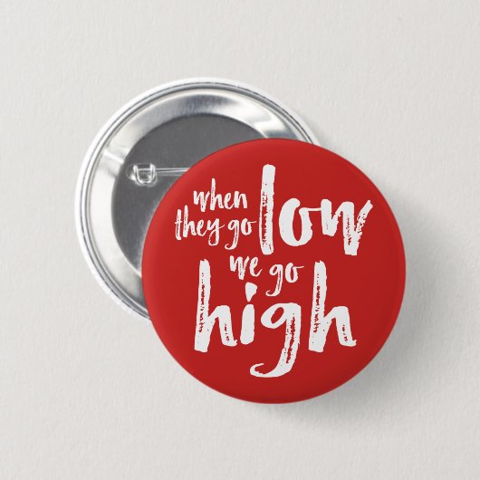 それらが低く行くとき、私達は高く行きます 缶バッジ (正面&裏面)