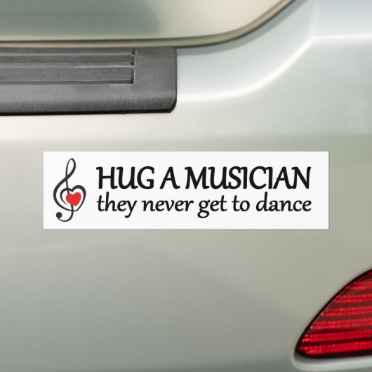 それらが決しておもしろいな音楽を踊ることを得ないミュージシャンを抱き締めて下さい バンパーステッカー (車上)