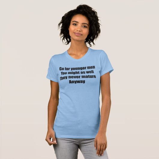 それらが決してとにかく成熟させない若者のために行って下さい Tシャツ (正面フル)