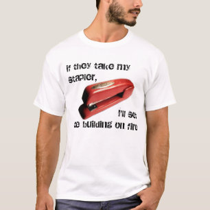 それらが私のステープラーを取れば事務所、火、ワイシャツ Tシャツ