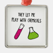 それらは私が化学薬品と遊ぶことを可能にしました メタルオーナメント (正面)