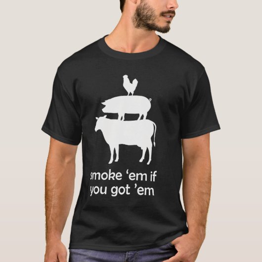 それらを得たらそれらを煙らして下さい Tシャツ (正面)