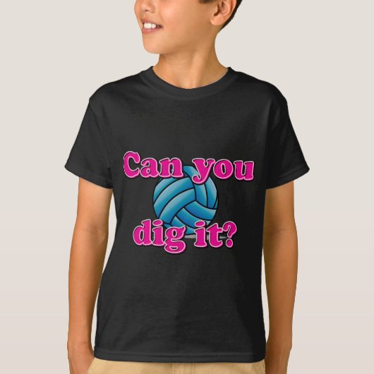 それを掘ることができますか。 バレーボール! Tシャツ (正面)