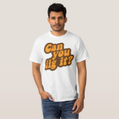 それを掘ることができますか。 Tシャツ (正面フル)