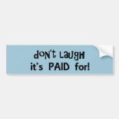 それを支払をしましたバンパーステッカーの笑わせないで下さい バンパーステッカー (正面)