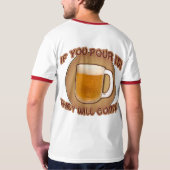 それを注げば、それらは来ます! Tシャツ (裏面)