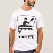 それを漕いで下さい! カヌーをこぐ船遊びのTシャツ Tシャツ (正面)