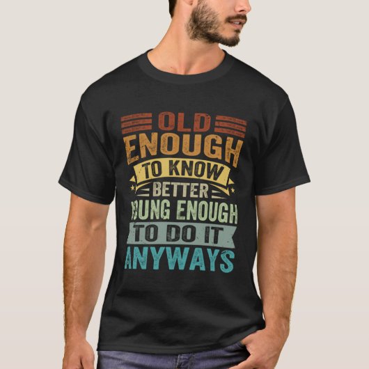 それを行う十分に若い年齢を知っている Tシャツ (正面)